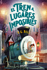 EL TREN A LUGARES IMPOSIBLES TREN A LUGARES IMPOSIBLES 1 | Bell, P,g, | 9788427246133 (Molino)